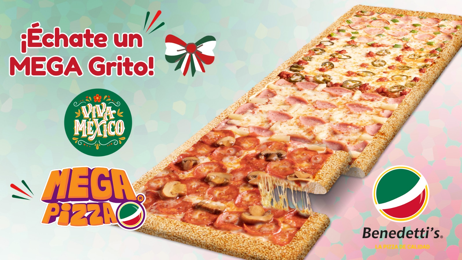 Llegó la hora de dar un MEGA GRITO con Benedetti ‘s Pizza…, ¡que VIVA MÉXICO!