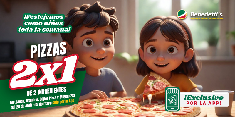 Descarga la app de Benedetti’s Pizza y disfruta más que nunca del Día del Niño